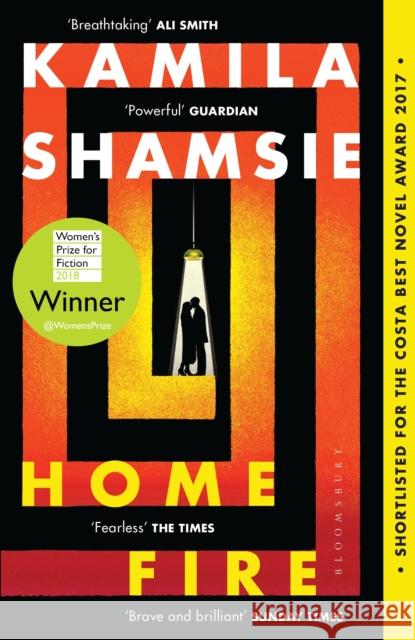 Home Fire: WINNER OF THE WOMEN'S PRIZE FOR FICTION 2018 Kamila Shamsie 9781408886793 Bloomsbury Publishing PLC