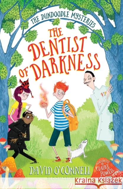 The Dentist of Darkness David O'Connell Claire Powell  9781408887080 Bloomsbury Childrens Books