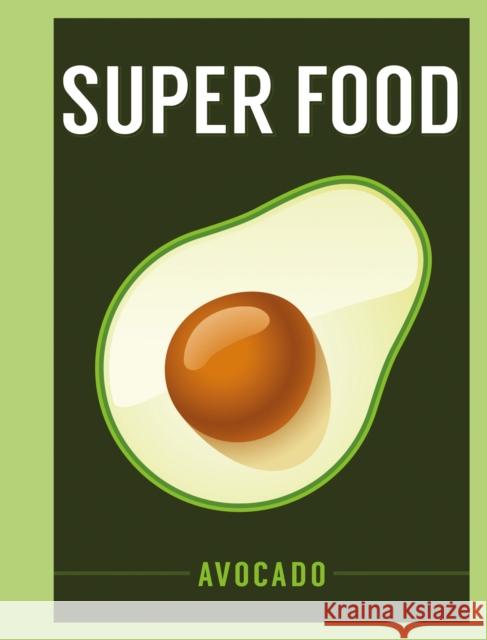 Super Food: Avocado  9781408887141 Bloomsbury Publishing PLC