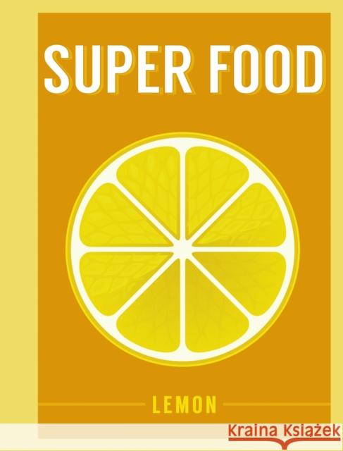 Super Food: Lemon  9781408887288 Bloomsbury Publishing PLC