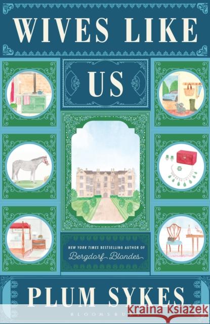 Wives Like Us: The perfect holiday read Plum Sykes 9781408888575 Bloomsbury Publishing PLC