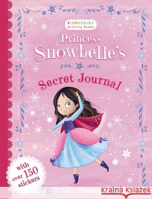 Princess Snowbelle's Secret Journal Lucy Fleming 9781408888599 Bloomsbury Publishing PLC