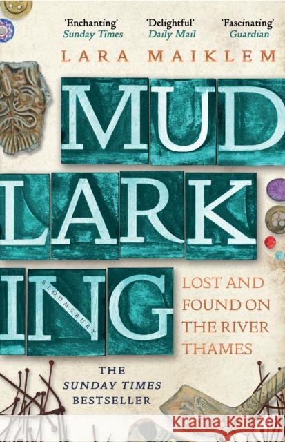 Mudlarking: Lost and Found on the River Thames Maiklem, Lara 9781408889237 Bloomsbury Publishing PLC