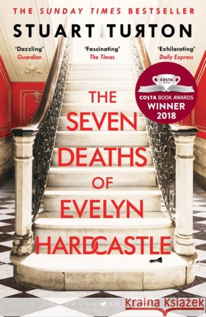 The Seven Deaths of Evelyn Hardcastle: from the bestselling author of The Seven Deaths of Evelyn Hardcastle and The Last Murder at the End of the World Stuart Turton 9781408889510 Bloomsbury Publishing PLC