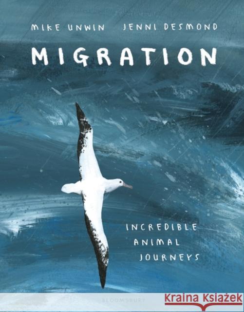 Migration: Incredible Animal Journeys Mike Unwin Jenni Desmond  9781408889916