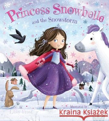 Princess Snowbelle and the Snowstorm  Frost, Libby 9781408890011