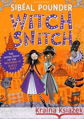 Witch Snitch: The Inside Scoop on the Witches of Ritzy City Sibeal Pounder 9781408892046 Witch Wars