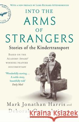 Into the Arms of Strangers: Stories of the Kindertransport Oppenheimer, Deborah 9781408892275 Bloomsbury Publishing PLC