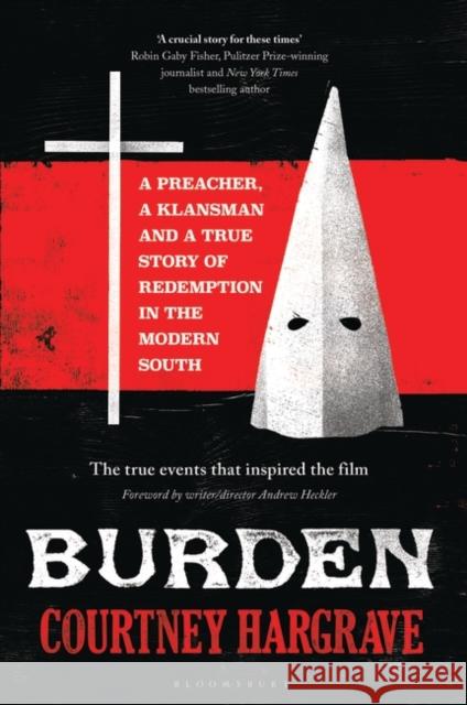 Burden: A Preacher, a Klansman and a True Story of Redemption in the Modern South Courtney Hargrave 9781408892619