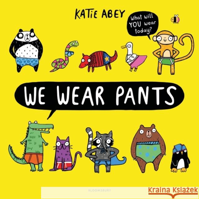 We Wear Pants Katie Abey Katie Abey  9781408893609 Bloomsbury Publishing PLC