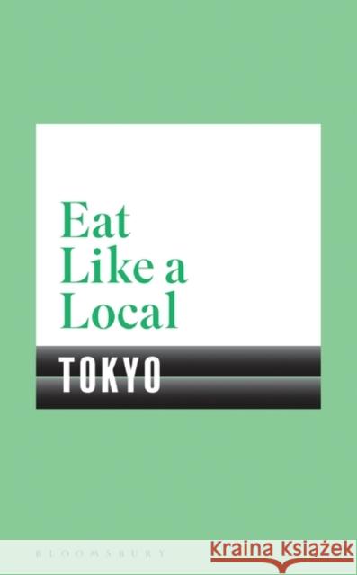 Eat Like a Local TOKYO Bloomsbury 9781408894002