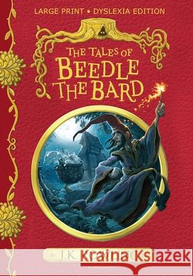 The Tales of Beedle the Bard: Large Print Dyslexia Edition J. K. Rowling   9781408894613 Bloomsbury Publishing PLC