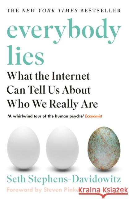 Everybody Lies: What the Internet Can Tell Us About Who We Really Are Stephens-Davidowitz, Seth 9781408894736 Bloomsbury Publishing PLC