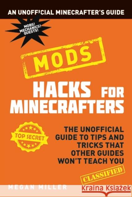 Hacks for Minecrafters: Mods Megan Miller 9781408895962