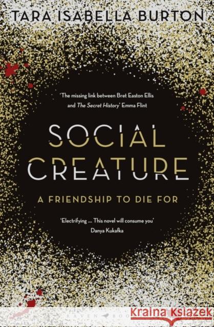 Social Creature : 'A Ripleyesque exploration of female insecurity set among the socialites of Manhattan' (Guardian) Burton, Tara Isabella 9781408896105 