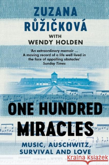 One Hundred Miracles: Music, Auschwitz, Survival and Love Zuzana Ruzickova Wendy Holden  9781408896846 Bloomsbury Publishing PLC