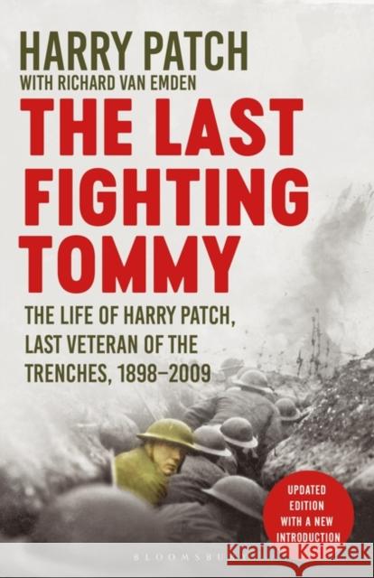 The Last Fighting Tommy: The Life of Harry Patch, Last Veteran of the Trenches, 1898-2009 Richard van Emden, Harry Patch 9781408897225