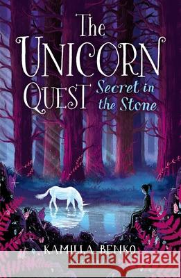 Secret in the Stone: The Unicorn Quest 2 Kamilla Benko   9781408898512