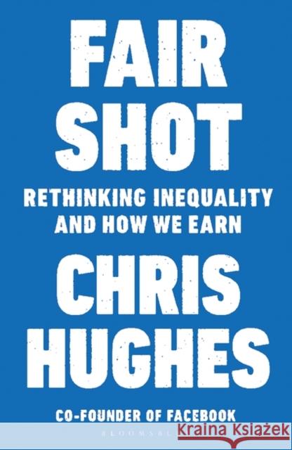 Fair Shot : Rethinking Inequality and How We Earn Hughes, Chris 9781408899816