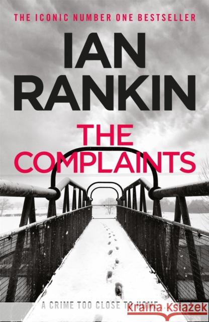 The Complaints: From the iconic #1 bestselling author of A SONG FOR THE DARK TIMES Ian Rankin 9781409103479 Orion Publishing Co