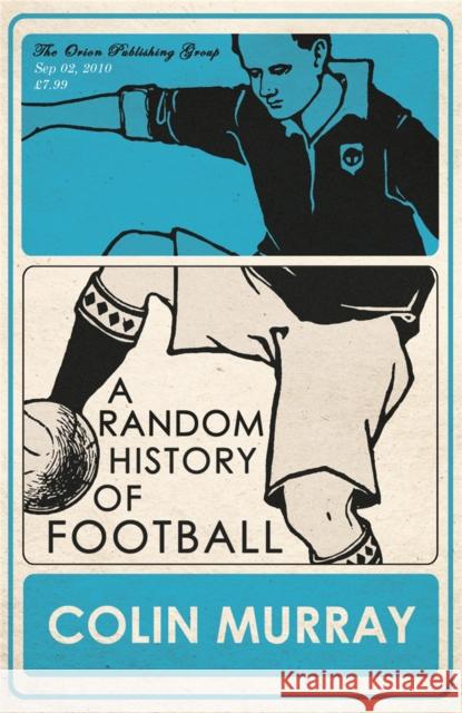 A Random History of Football  9781409103769 ORION PUBLISHING CO