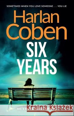 Six Years: A gripping thriller from the #1 bestselling creator of hit Netflix show Fool Me Once Harlan Coben 9781409103943 ORION