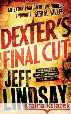 Dexter's Final Cut: DEXTER NEW BLOOD, the major TV thriller on Sky Atlantic (Book Seven) Jeff Lindsay 9781409109167 Orion Publishing Co