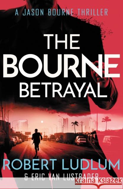 Robert Ludlum's The Bourne Betrayal Eric Lustbader 9781409117636