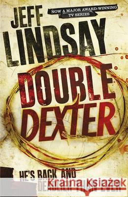 Double Dexter: DEXTER NEW BLOOD, the major TV thriller on Sky Atlantic (Book Six) Jeff Lindsay 9781409117872 Orion Publishing Group