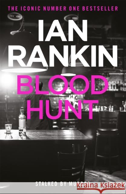 Blood Hunt: From the iconic #1 bestselling author of A SONG FOR THE DARK TIMES Ian Rankin 9781409118398 Orion Publishing Co