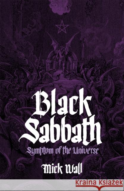 Black Sabbath: Symptom of the Universe Mick Wall 9781409118466