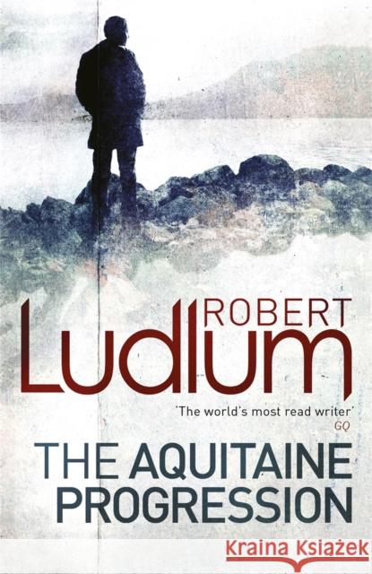 The Aquitaine Progression Robert Ludlum 9781409119845