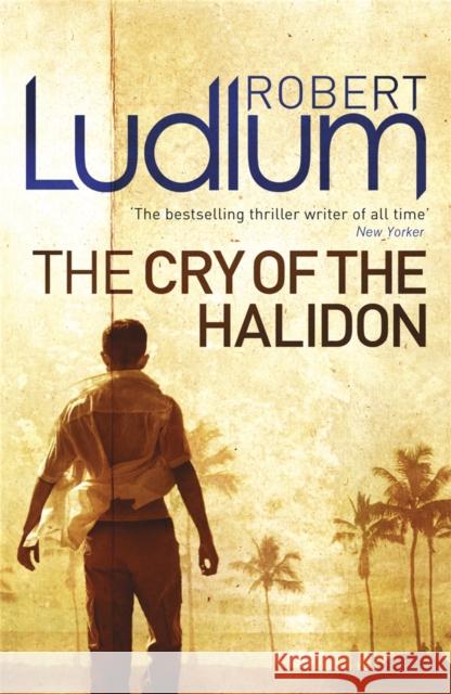 Cry of the Halidon Robert Ludlum 9781409119883 0