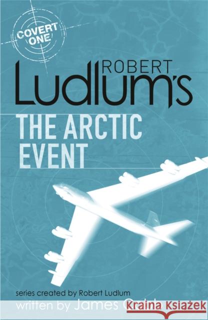 Robert Ludlum's The Arctic Event: A Covert-One novel Robert Ludlum 9781409119920
