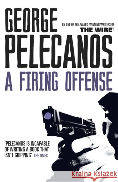 A Firing Offense: From Co-Creator of Hit HBO Show ‘We Own This City’ George Pelecanos 9781409127062 Orion Publishing Co