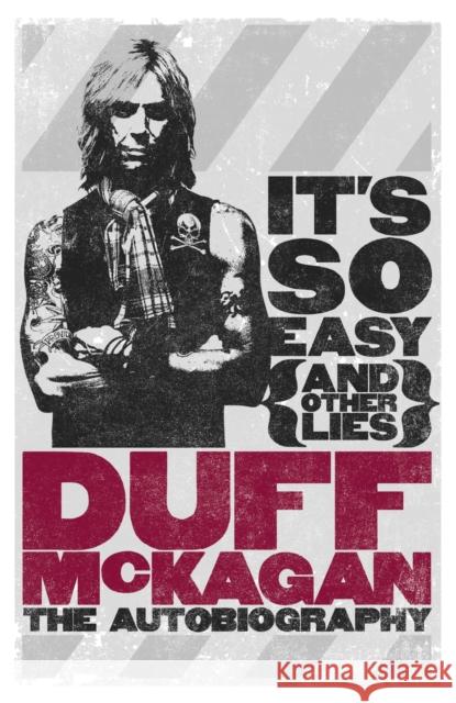 It's So Easy (and other lies): The Autobiography Duff McKagan 9781409127390 Orion Publishing Co