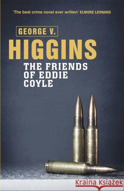 The Friends of Eddie Coyle George V. Higgins 9781409127628