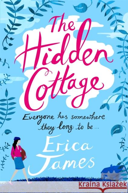 The Hidden Cottage: An absolutely feel-good treat to curl up with James, Erica 9781409135418 Orion Publishing Group
