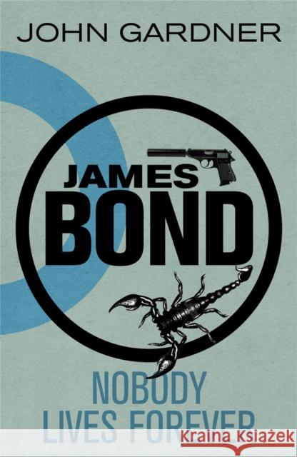 Nobody Lives For Ever: A James Bond thriller John Gardner 9781409135661