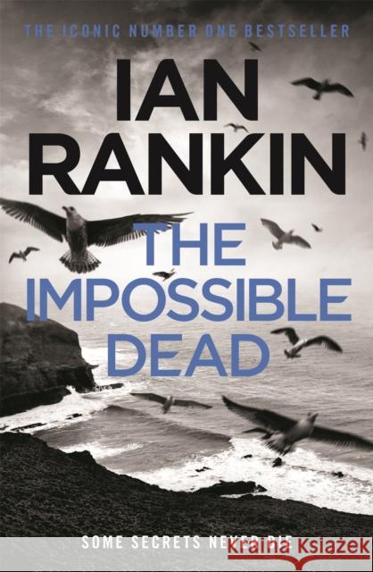 The Impossible Dead: From the iconic #1 bestselling author of A SONG FOR THE DARK TIMES Ian Rankin 9781409136293 Orion Publishing Group