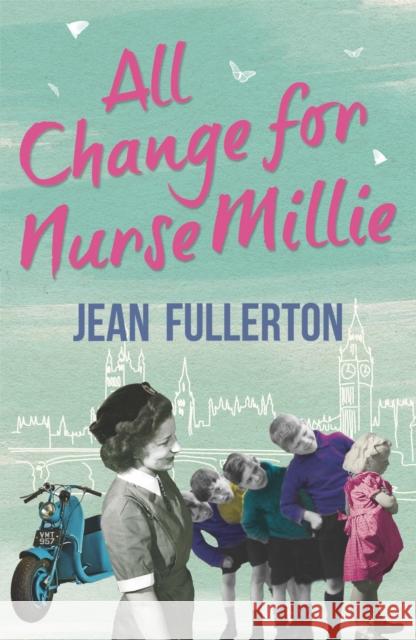 All Change for Nurse Millie Jean Fullerton 9781409137412