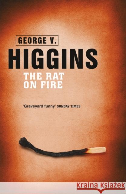 The Rat on Fire George V Higgins 9781409137542