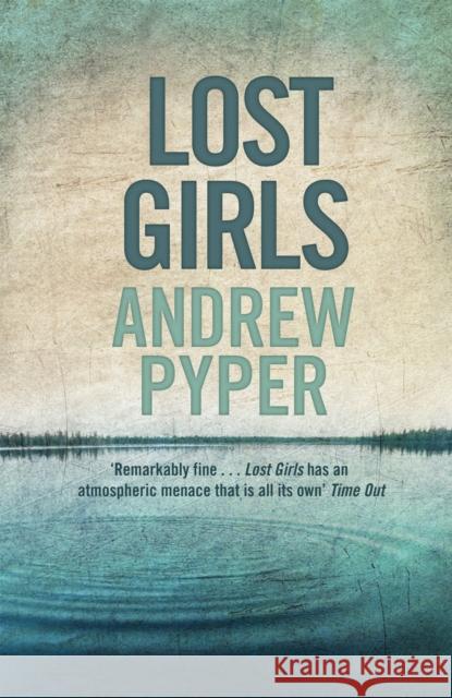 Lost Girls Andrew Pyper 9781409138877