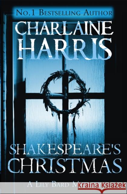 Shakespeare's Christmas: A Lily Bard Mystery Charlaine Harris 9781409147169