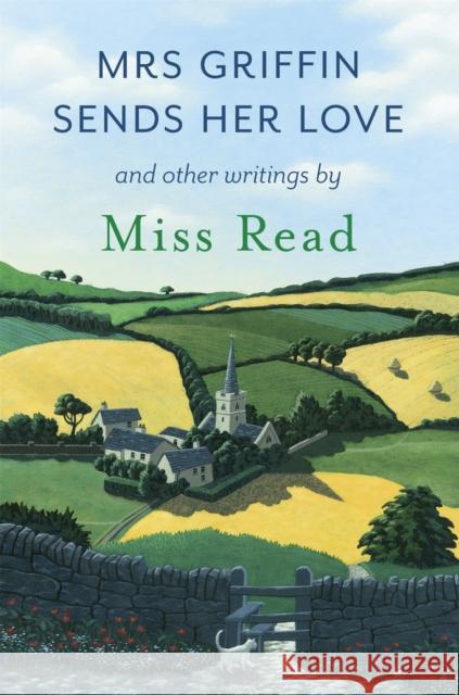 Mrs Griffin Sends Her Love: and other writings Miss Read 9781409148142