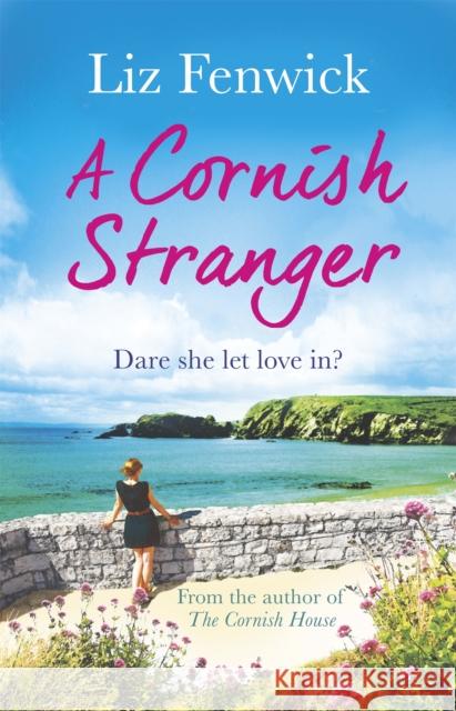 A Cornish Stranger: A page-turning summer read full of mystery and romance Liz Fenwick 9781409148241 Orion Publishing Co