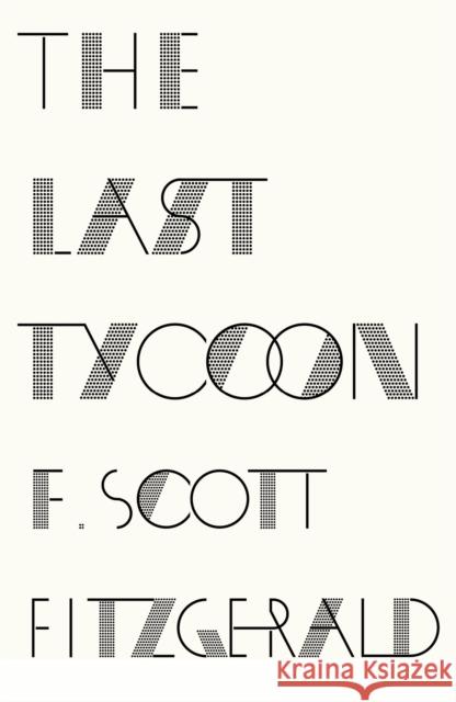 The Last Tycoon F Scott Fitzgerald 9781409150374 Orion Publishing Group