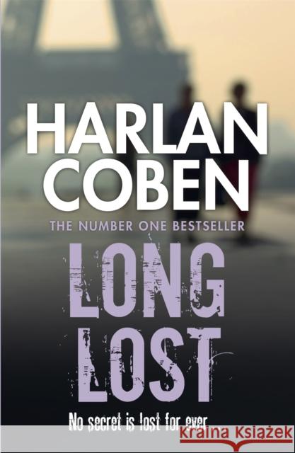 Long Lost: A gripping thriller from the #1 bestselling creator of hit Netflix show Fool Me Once Harlan Coben 9781409150466 Orion Publishing Group
