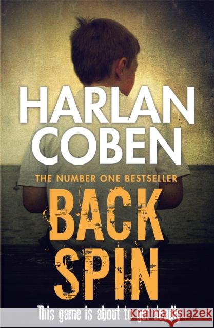 Back Spin: A gripping thriller from the #1 bestselling creator of hit Netflix show Fool Me Once Harlan Coben 9781409150510 Orion Publishing Co