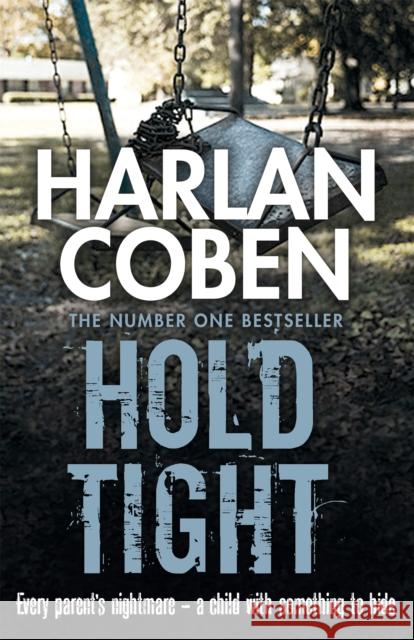 Hold Tight: A gripping thriller from the #1 bestselling creator of hit Netflix show Fool Me Once Harlan Coben 9781409150572 Orion Publishing Co